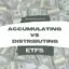 accumulating vs distributing etfs